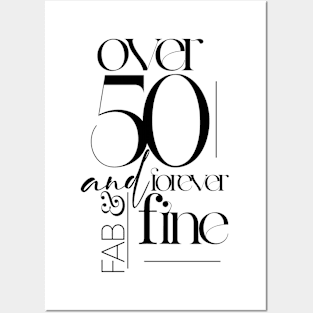 over 50 and forever fab & fine Posters and Art